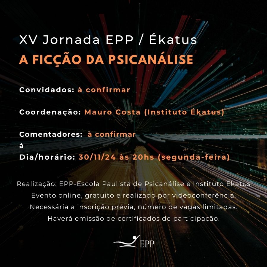 EVENTO XV JORNADA BANNER2 XV Jornada EPP/Ékatus - A Ficção da Psicanálise - 30/11/2024 às 09:00hs