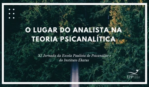 FOTO-127 XI Jornada da Escola Paulista de Psicanálise e do Instituto Ékatus: O lugar do analista na teoria psicanalítica - (realizado em 02/07/22)